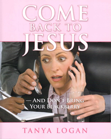 Christian Book Come Back to Jesus by tanya Logan